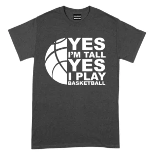 Yes I'm Tall Yes I Play Basketball - Dark Grey